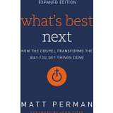 whats best next how the gospel transforms the way you get things done (Paperback, 2016)