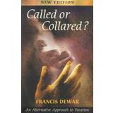 Called or Collared?: An Alternative Approach to Vocation (Paperback, 2002)