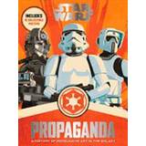 Star Wars Propaganda: A History of Persuasive Art in the Galaxy (Hardcover, 2016)