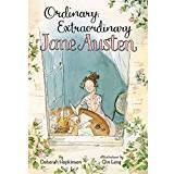 Ordinary, Extraordinary Jane Austen: The Story of Six Novels, Three Notebooks, a Writing Box, and One Clever Girl (Hardcover, 2018)