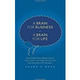 A Brain for Business – A Brain for Life: How insights from behavioural and brain science can change business and business practice for the better (The Neuroscience of Business) (Hardcover, 2017)