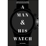 Man and His Watch, A (Hardcover, 2017)