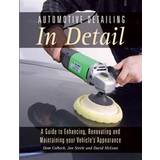 Automotive Detailing in Detail: A Guide to Enhancing, Renovating and Maintaining Your Vehicle's Appearance (Paperback, 2017)