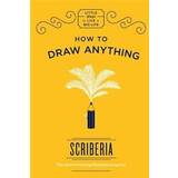 How to Draw Anything (Little Ways to Live a Big Life) (Hardcover, 2017)