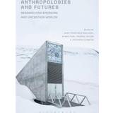 Anthropologies and Futures: Researching Emerging and Uncertain Worlds (Paperback, 2017)