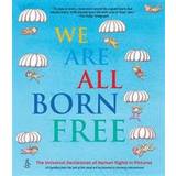 We Are All Born Free: The Universal Declaration of Human Rights in Pictures (Paperback, 2015)