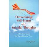 Overcoming Self-Harm and Suicidal Thoughts (Paperback, 2015)