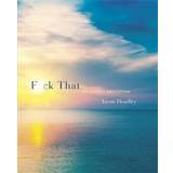 F*ck That: An Honest Meditation (Hardcover, 2016)