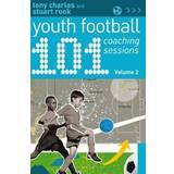 101 Youth Football Coaching Sessions Volume 2 (E-Book, 2017)