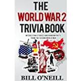 The World War 2 Trivia Book: Interesting Stories and Random Facts from the Second World War: Volume 1 (Trivia War Books) (Paperback, 2017)