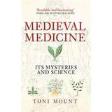 Medieval Medicine: Its Mysteries and Science (Paperback, 2016)