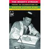 The Mighty Stream: Poems in Celebration of Martin Luther King (Paperback, 2018)