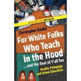 For White Folks Who Teach in the Hood... and the Rest of Y'all Too: Reality Pedagogy and Urban Education (Paperback, 2017)