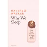 Why We Sleep: The New Science of Sleep and Dreams (Paperback, 2018)