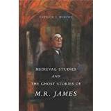 Medieval Studies and the Ghost Stories of M. R. James (Paperback, 2018)