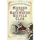 Murder at the Bayswater Bicycle Club: A Frances Doughty Mystery (Frances Doughty Mysteries) (Paperback, 2018)