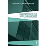 Understanding the NEC4 ECC Contract: A Practical Handbook (Understanding Construction)