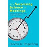 The Surprising Science of Meetings: How You Can Lead Your Team to Peak Performance