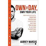 Own the Day, Own Your Life: Optimised practices for waking, working, learning, eating, training, playing, sleeping and sex (Paperback, 2018)