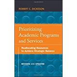 Prioritizing Academic Programs and Services: Reallocating Resources to Achieve Strategic Balance, Revised and Updated (The Jossey-Bass Higher and Adult Education)