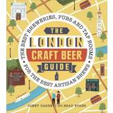 The London Craft Beer Guide: The best breweries, pubs and tap rooms for the best artisan brews (Paperback, 2018)