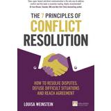The 7 Principles of Conflict Resolution: How to resolve disputes, defuse difficult situations and reach agreement