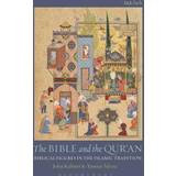 The Bible and the Qur'an: Biblical Figures in the Islamic Tradition (Paperback, 2018)