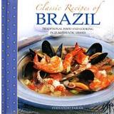 Classic Recipes of Brazil: Traditional Food and Cooking in 25 Authentic Dishes (Hardcover, 2014)