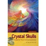 Crystal Skulls: Expand Your Consciousness (Paperback, 2013)