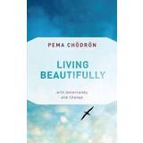 Living Beautifully: With Uncertainty and Change (Paperback, 2019)