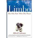 Limbo: Blue-Collar Roots, White-Collar Dreams (Paperback, 2005)