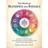The Book of Blessings and Rituals: Magical Invocations for Healing, Setting Energy, and Creating Sacred Space (Hardcover, 2019)