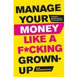 Manage Your Money Like a F*cking Grown-Up (Paperback, 2019)