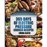 Pressure Cooker: 365 Days of Electric Pressure Cooker Recipes (Pressure Cooker, Pressure Cooker Recipes, Pressure Cooker Cookbook, Elec (Paperback, 2016)