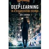 Deep Learning in a Disorienting World (Paperback, 2019)