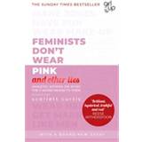 Feminists Don't Wear Pink (and other lies) (Paperback, 2020)