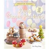 Creative Baking: Deco Choux Pastries (Paperback, 2019)