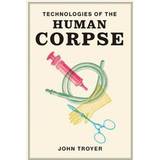 Technologies of the Human Corpse (Hardcover, 2020)