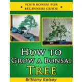 Sports E-Books How to Grow a Bonsai Tree: Your Bonsai for Beginners Guide (E-Book)