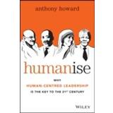 Humanise: Why Human-Centred Leadership Is the Key to the 21st Century (Paperback, 2015)