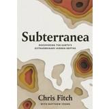 Subterranea: Discovering the Earth's Extraordinary... (Hardcover, 2020)
