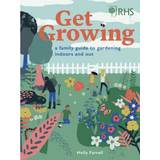 RHS Get Growing: A Family Guide to Gardening Inside and Out (Hardcover, 2020)