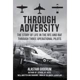 Through Adversity: The Story of Life in the RFC and RAF... (Hardcover, 2020)