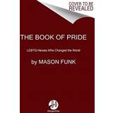 The Book of Pride: LGBTQ Heroes Who Changed the World (Paperback, 2019)