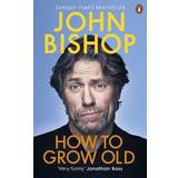 How to Grow Old: A middle-aged man moaning (Paperback, 2020)