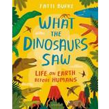 What the Dinosaurs Saw: Life on Earth Before Humans (Hardcover, 2020)