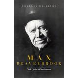 Max Beaverbrook: Not Quite A Gentleman (Hardcover, 2019)