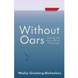 Without Oars: Casting Off Into a Life of Pilgrimage (Paperback, 2021)