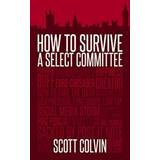 How to Survive a Select Committee