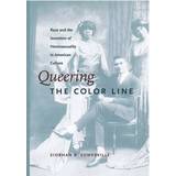 Queering the Color Line: Race and the Invention of. (Paperback, 2000)